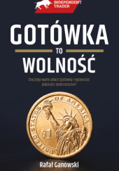 Okładka książki Gotówka to wolność Rafał Ganowski