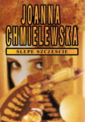 Okładka książki Ślepe szczęście Joanna Chmielewska