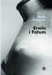 Okładka książki Erwin i Fatum Marta Podgórnik