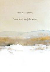 Okładka książki Praca nad krajobrazem Janusz Sepioł