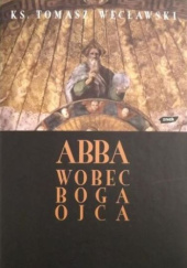 Okładka książki Abba wobec Boga Ojca Tomasz Węcławski