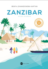 Okładka książki Zanzibar. Wyspa skarbów Beata Lewandowska-Kaftan