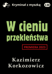 Okładka książki W cieniu przekleństwa Kazimierz Korkozowicz