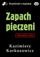 Okładka książki Zapach pieczeni Kazimierz Korkozowicz