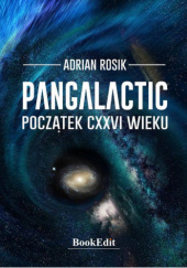 Okładka książki Pangalactic. Początek CXXVI wieku Adrian Rosik