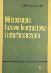 Okładka książki Mikroskopia fazowo-kontrastowa i interferencyjna Maksymilian Pluta
