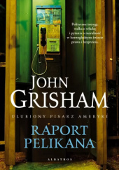 Okładka książki Raport Pelikana John Grisham