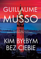 Okładka książki Kim byłbym bez ciebie? Guillaume Musso