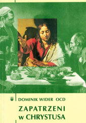 Okładka książki Zapatrzeni w Chrystusa Dominik Wider OCD