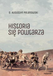 Okładka książki Historia się powtarza Augustyn Pelanowski