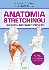 Okładka książki Anatomia stretchingu – kompletny, ilustrowany przewodnik Jouko Kokkonen, Arnold G. Nelson