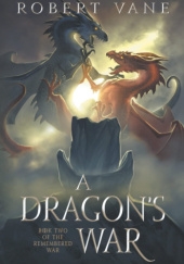Okładka książki A Dragon's War Robert Vane