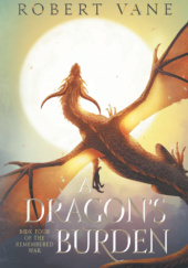 Okładka książki A Dragons Burden Robert Vane