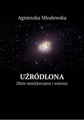 Okładka książki Uźródlona Agnieszka Miodowska