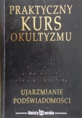 Okładka książki Praktyczny Kurs Okultyzmu. Ujarzmianie podświadomości Jacek Foromański, Roman Stock