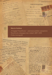 "Przegląd Filozoficzny" - pierwsze polskie czasopismo filozoficzne ukazujące się w latach 1897-1949. Próba monografii