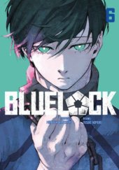 Okładka książki Blue Lock tom 6 Muneyuki Kaneshiro, Yusuke Nomura