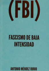 Okładka książki Fascismo de baja intesidad Antonio Méndez Rubio