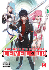 The World's Fastest Level Up, Vol. 1 (light novel)