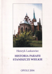 Okładka książki Historia parafii Staniszcze Wielkie Henryk Laskawiec