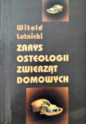 Okładka książki Zarys osteologii zwierząt domowych Krzysztof Lutnicki, Witold Lutnicki