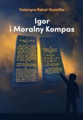 Okładka książki Igor i moralny kompas Katarzyna Rebuś-Gumółka