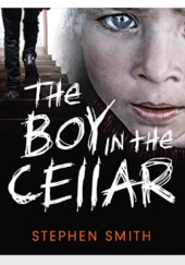 Okładka książki The Boy in the Cellar Stephen Smith