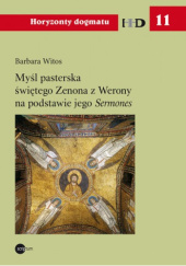 Okładka książki Myśl pasterska świętego Zenona z Werony na podstawie jego "Sermones" Barbara Witos