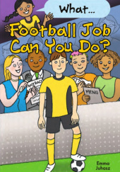Okładka książki What Football Job Can You Do? Emma Juhasz