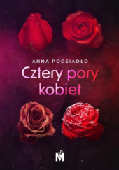 Okładka książki Cztery pory kobiet Anna Podsiadło