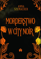 Okładka książki Morderstwo w City Noir Anna Szumacher