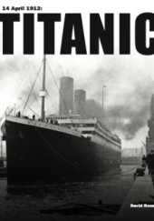 Okładka książki 14 April 1912: Titanic David Ross