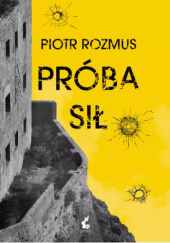 Okładka książki Próba sił Piotr Rozmus