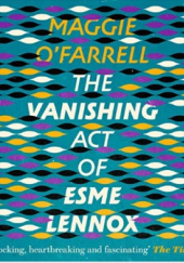 Okładka książki The Vanishing Act of Esme Lennox Maggie O'Farrell
