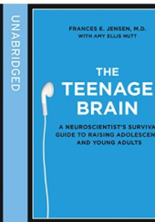 Okładka książki The Teenage Brain Frances E. Jensen