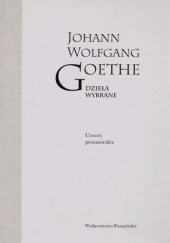 Okładka książki Dzieła wybrane. Tom 3. Utwory prozatorskie Johann Wolfgang von Goethe