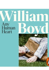 Okładka książki Any Human Heart William Boyd