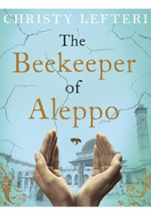 Okładka książki The Beekeeper of Aleppo Christy Lefteri