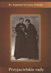 Okładka książki Przyjacielskie rady Zygmunt Szczęsny Feliński