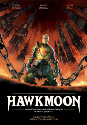 Okładka książki Hawkmoon. Tom 1: Czarny klejnot - Bitwa pod Kamargiem Benoît Dellac, Jérôme Le Gris, Michaela Moorcocka, Didier Poli