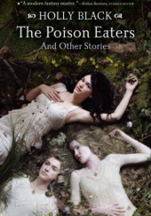 Okładka książki The Poison Eaters: And Other Stories Holly Black