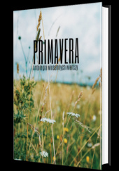 PRIMAVERA. Antologia wiosennych wierszy