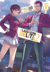 Classroom of the Elite: Year 2, Vol. 6 (light novel)