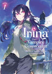Okładka książki Irina: The Vampire Cosmonaut, Vol. 1 (light novel) Karei, Keisuke Makino