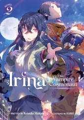 Okładka książki Irina: The Vampire Cosmonaut, Vol. 2 (light novel) Karei, Keisuke Makino