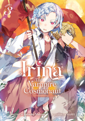 Okładka książki Irina: The Vampire Cosmonaut, Vol. 3 (light novel) Karei, Keisuke Makino