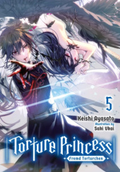 Okładka książki Torture Princess: Fremd Torturchen, Vol. 5 (light novel) Ayasato Keishi, Saki Ukai
