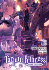 Okładka książki Torture Princess: Fremd Torturchen, Vol. 7.5 (light novel) Ayasato Keishi, Saki Ukai