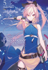 Okładka książki The Executioner and Her Way of Life, Vol. 5 (light novel) Mato Satou, nilitsu