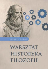 Okładka książki Warsztat historyka filozofii Marcin Karas